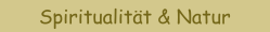 Spiritualit&auml;t & Natur